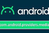 What is com android providers media or com.Android.providers.media?