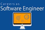 How to Build a Career in Software Engineering
