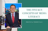 The Five Key Concepts of Media Literacy | Blake McCoy | Chicago, IL