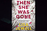 Then She Was Gone — Lisa Jewell Book Review & Quotes