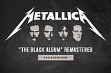 Why I won’t be listening to any of the 183 tracks on Metallica’s Remastered Black Album