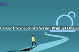 What are the career prospects of a scrum product owner?