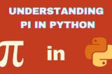 Mastering Pi in Python: Unleash the Power of Computation