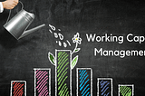 Why Working Capital Management is Beneficial for Business Success?