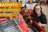 Creativity: The Secret to Success in the Trades