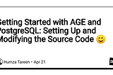 Getting Started with AGE and PostgreSQL: Setting Up and Modifying the Source Code 😊