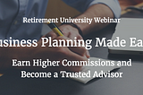 [Webinar] Business Planning Made Easy: Earn Higher Commissions and Become a Trusted Advisor