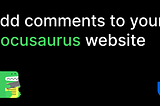 Add comments to your Docusaurus website in 5 minutes