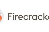 Getting Started With Firecracker