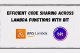 How To Effectively Share Code Between AWS Lambda Functions?