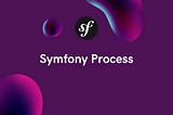 Symfony Process : Comment exécuter du shell dans son code