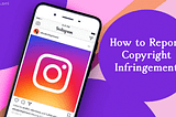 How to Report Copyright Infringement on Instagram