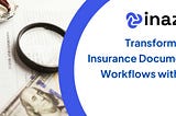 Transforming Insurance Document Workflows with AI | Inaza