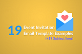 19 Event Invitation Email Template Examples (+19 Subject lines)