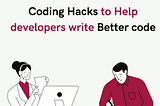 image result for Coding Hacks to Help developers write better code