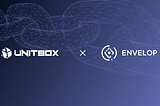 UNITBOX and Envelop announce partnership to popularize wNFT technology