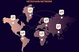 HETACHAIN NETWORK — Aufbau des größten 3.0 Blockchain Netzwerks der Welt