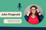 The Strategic L&D Podcast: Featuring Julie Fitzgerald (Organisational Learning Manager at Z Energy NZ