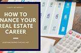 How to Finance Your Real Estate Career | Joseph “Joe” McInerney | Real Estate