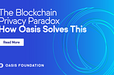 Ipinaliwanag ang mga kabalintunaan ng Privacy ng Blockchain— Paano ito nalulutas ng Oasis