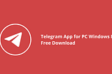 Telegram Download for PC Windows 8 Free