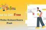 How to Get Free YouTube Subscribers Fast?- Youtubebulkviews.com