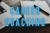 What is Career Coaching?