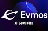 Evmos Auto — Compounding Rehberi (Otomatik Stake Ödülü)