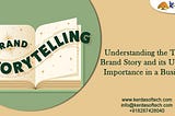 Understanding the Term Brand Story and its Utmost Importance in a Business