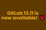 GitLab 13.11 is now available! 🦞