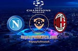 Napoli vs Milan — Full Match Replay — Full Match And Shows — Highlights & Full Match Replay —…