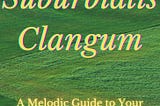 Suburbialis Clangum: A Melodic Guide to Your Neighborhood Wilderness