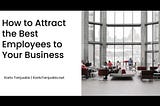 Karlo Tanjuakio on How to Attract the Best Employees to Your Business | Honolulu, HI