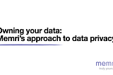 Owning your data: Memri’s approach to data privacy