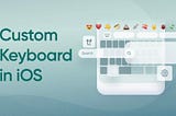 Can you make a custom keyboard on iOS?