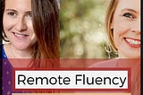 Remote Fluency: Taking a Design Thinking Approach with Tamara Sanderson and Ali Greene
