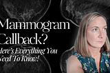 Mammogram Callback? Here’s Everything You Need To Know!