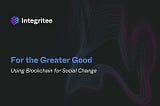 Por el bien común: uso de Blockchain para el cambio social
