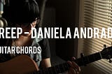 Creep Chords by Daniela Andrade @ tabsnation