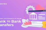 Decoding The Economics Of Online Bank To Bank Transfers