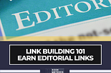 A Beginner's Guide To Building Editorial Links For SEO Success