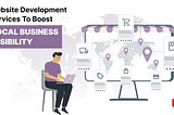 Website development services to boost online business local visibility