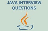 Top 15 Advanced Java Interview Questions and Answers, Advanced Java interview questions, java interview questions