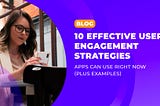 10 effective user engagement strategies apps can use right now (plus examples)