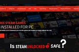 Is Steamunlocked Safe and Legit in 2023