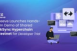 Zeeve Launches Hands-On Demo of Shared zkSync Hyperchain Testnet for Developer Trial