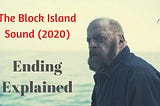 The Block Island Sound (2020) Ending Explained