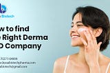 How to Find the Right Derma PCD Company