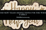 Good New Year’s Resolutions for the Whole Family | Erik Halvorsen