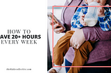 How to Save 20+ Hours Every Week